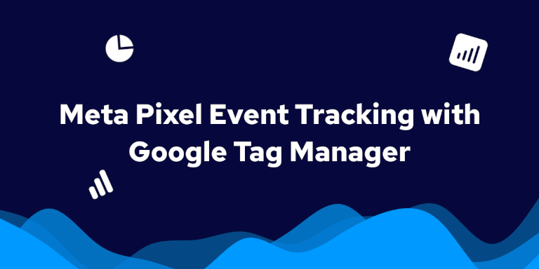 Meta Pixel Event Tracking with "Data Layer" and Google Tag Manager